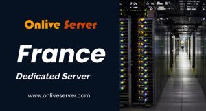 The Benefits of France Dedicated Server for Website Security, Speed, and More